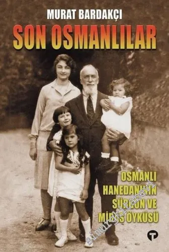 Son Osmanlılar : Osmanlı Hanedanının Sürgün ve Miras Öyküsü -         2021