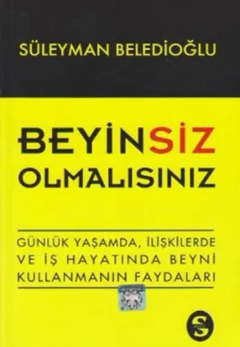 Beyinsiz Olmalısınız