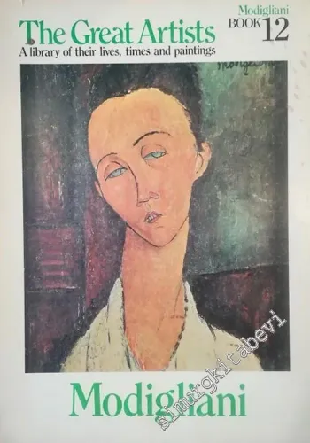 Modigliani  The Great Artists A Library of Their Lives , Times and Paintings : Book 12 -        1978