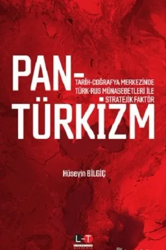 Tarih Coğrafya Merkezinde Türk-Rus Münasebetleri İle Stratejik Faktör Pantürkizm