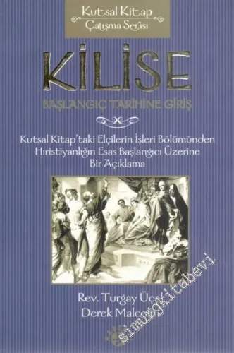Kilise: Başlangıç Tarihine Giriş ( Kutsal Kitap'taki Elçilerin İşleri Bölümünden Hırisiyanlığın Esas Başlangıcı Üzerine Bir Açıklama ) -         2005