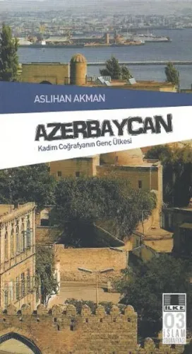 Azerbeycan; Kadim Coğrafya'nın Genç Ülkesi
