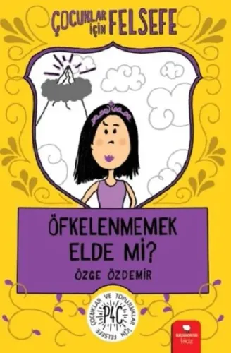 Öfkelenmemek Elde Mi?; Çocuklar İçin Felsefe