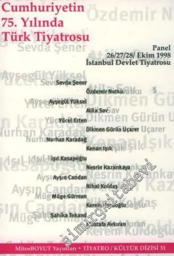 Cumhuriyetin 75. Yılında Türk Tiyatrosu - Panel 26 - 27 - 28 Ekim 1998 İstanbul Devlet Tiyatrosu -        1999
