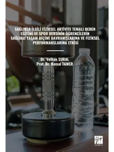 Sağlıkla İlgili Fiziksel Aktivite Temalı Beden Eğitimi Ve Spor Dersinin Öğrencilerin Sağlıklı Yaşam Biçimi Davranışlarına Ve Fiziksel Performanslarına Etkisi
