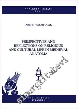 Perspectives And Reflections On Religious And Cultural Life In Medieval Anatolia -         2012