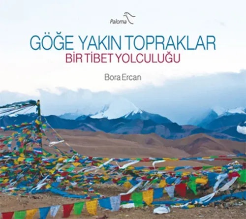 Göğe Yakın Topraklar; Bir Tibet Yolculuğu
