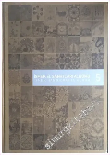 İSMEK El Sanatları Albümü 5 = İSMEK Handicrafts Album 5 -