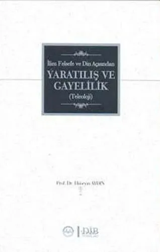 İlim Felsefe ve Din Açısından Yaratılış ve Gayelilik