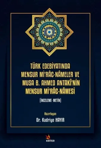 Türk Edebiyatında Mensur Mi’râc-Nâmeler ve Musa B. Ahmed Antakî’nin Mensur Mi’râc-Nâmesi