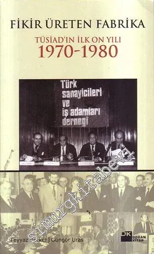 Fikir Üreten Fabrika: TÜSİAD'ın İlk On Yılı 1970-1980 -