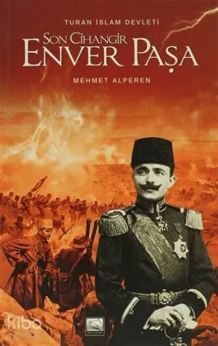 Son Cihangir Enver Paşa; Turan İslam Devleti