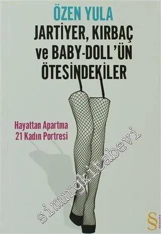 Jartiyer Kırbaç ve Baby - Doll’ün Ötesindekiler: Hayattan Apartma 21 Kadın Portresi -