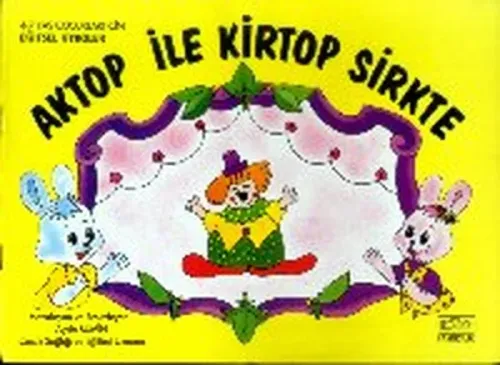 Aktop ile Kirtop Sirkte; Eğitici Öyküler, 4 - 7 Yaş