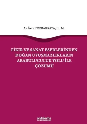 Fikir ve Sanat Eserlerinden Doğan Uyuşmazlıkların Arabuluculuk Yolu ile Çözümü
