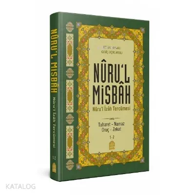 Nurul Misbah Nurul İzah Tercümesi 1-2; Kelime Anlamlı Geniş Açıklamalı Taharet Namaz Oruç Zekat