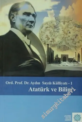 Atatürk Ve Bilim - Aydın Sayılı Külliyatı 1 -        2008