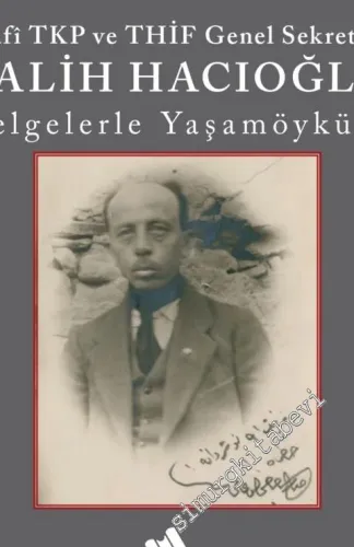 Hafi TKP ve THİF Genel Sekreteri Salih Hacıoğlu Belgelerle Yaşamöyküsü