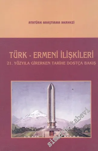 21. Yüzyıla Girerken Tarihe Dostça Bakış, Türk - Ermeni İlişkileri Sempozyumu -        2000