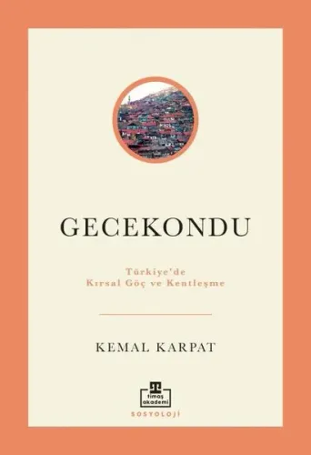 Gecekondu: Türkiye'de Kırsal Göç ve Kentleşme