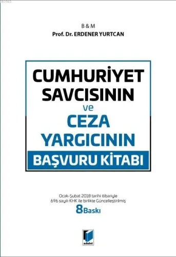Cumhuriyet Savcısının ve Ceza Yargıcının Başvuru Kitabı Erdener Yurtca