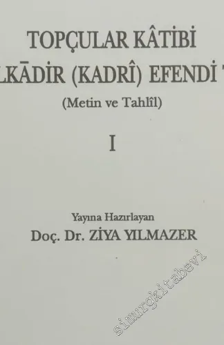 Topçular Katibi Abdülkadir ( Kadri ) Efendi Tarihi - Metin ve Tahlil 2 Cilt TAKIM -        2003
