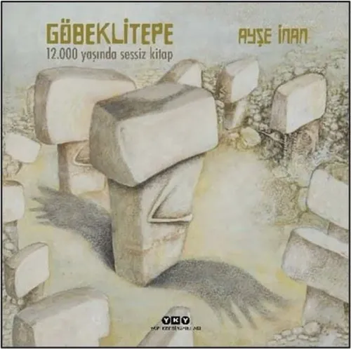 Göbeklitepe - 12.000 Yaşında Sessiz Kitap (Ciltli)