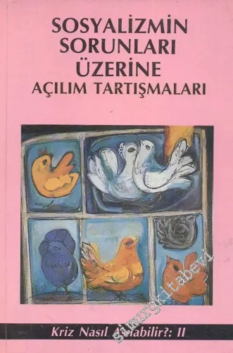 Sosyalizmin Sorunları Üzerine Açılım Tartışmaları. Kriz Nazıl Aşılabilir II -
