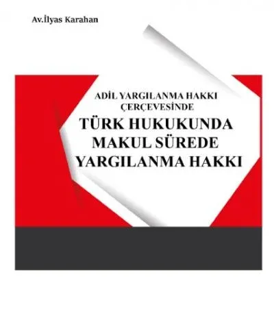 Türk Hukukunda Makul Sürede Yargılanma Hakkı