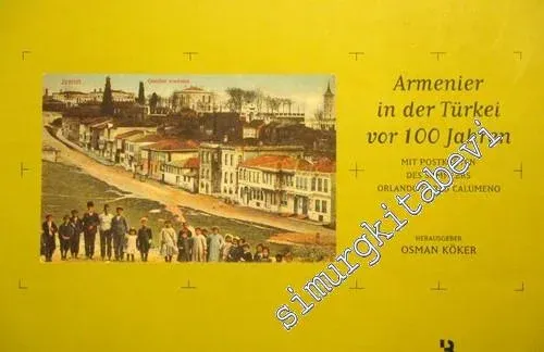 Armenier in der Türkei vor 100 Jahren Mit Postkarten des Sammlers Orlando Carlo Calumeno -         2005