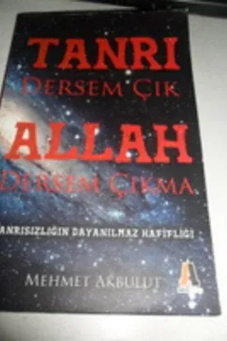 Tanrı Dersem Çık Allah Dersem Çıkma Mehmet Akbulut