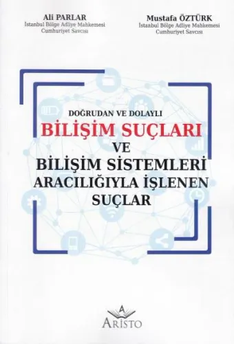 Bilişim Suçları ve Bilişim Sistemleri Aracılığıyla işlenen Suçlar