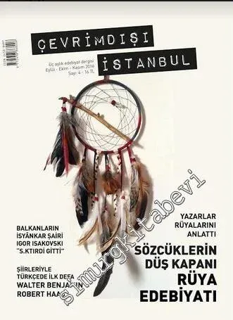 Çevrimdışı İstanbul - Üç Aylık Edebiyat Dergisi - Dosya: Sözcüklerin Düş Kapanı Rüya Edebiyatı - Sayı: 4      Eylül - Ekim - Kasım