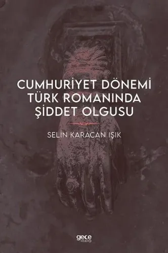 Cumhuriyet Dönemi Türk Romanında Şiddet Olgusu