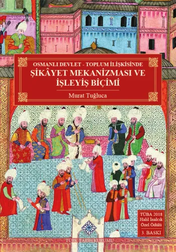 Osmanlı Devlet-Toplum İlişkisinde Şikâyet Mekanizması ve İşleyiş Biçimi