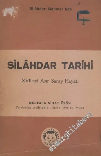 Silâhdar Tarihi: On Yedinci Asır Saray Hayatı -        1947