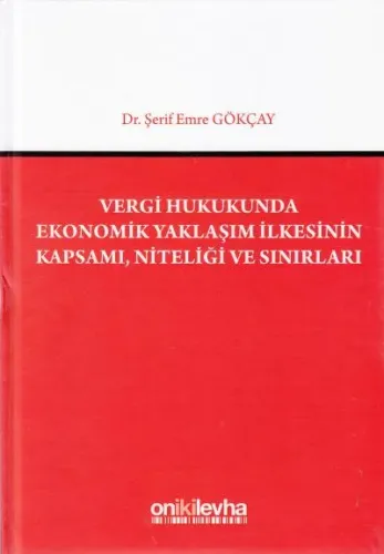 Vergi Hukukunda Ekonomik Yaklaşım İlkesinin Kapsamı, Niteliği ve Sınırları