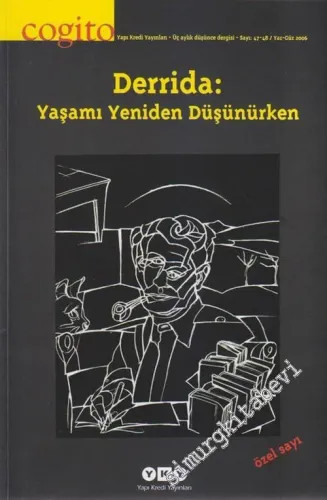 Cogito: Üç Aylık Düşünce Dergisi, Dosya: Derrida: Yaşamı Yeniden Düşünürken ( Jacques Derrida Özel Sayısı ) - Sayı: 47 - 48      Yaz Güz