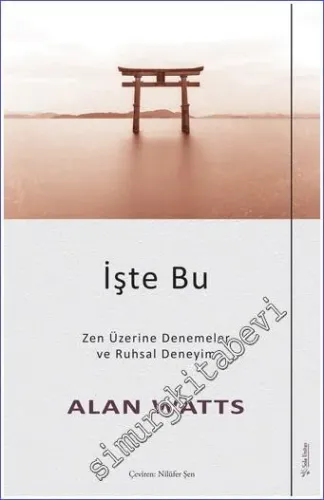 İşte Bu : Zen Üzerine Denemeler ve Ruhsal Deneyim - 2022