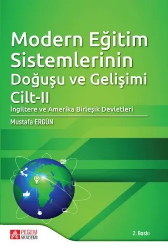 Modern Eğitim Sistemlerinin Doğuşu ve Gelişimi Cilt 2; İngiltere ve Amerika Birleşik Devletleri