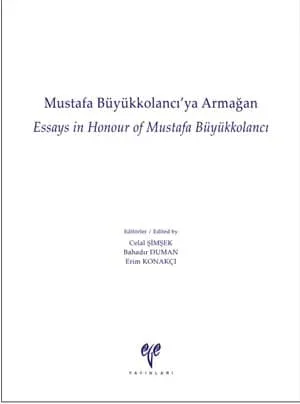 Mustafa Büyükkolancı'ya Armağan Essays in Honour of Mustafa Büyükkolancı