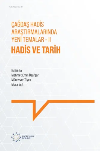 Çağdaş Hadis Araştırmalarında Yeni Temalar II: Hadis ve Tarih