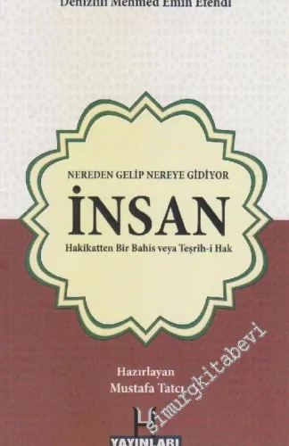 Nereden Gelip Nereye Gidiyor İnsan : Hakikatten Bir Bahis veya Teşrih-i Hak -         2023