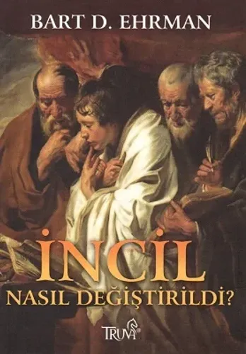 İncil Nasıl Değiştirildi?