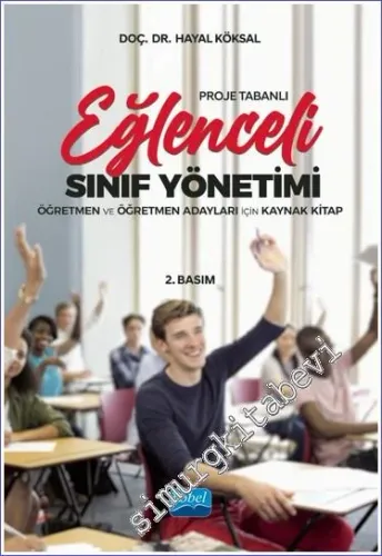 Proje Tabanlı Eğlenceli Sınıf Yönetimi - Öğretmen ve Öğretmen Adayları İçin Kaynak Kitap -         2023