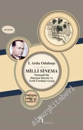 Milli Sinema Osmanlı'da Sinema Hayatı ve Yerli Üretime Geçiş - 2017