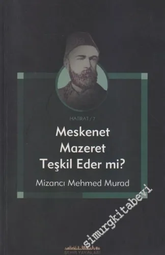 Meskenet Mazeret Teşkil Eder mi ? ( Mizan Gazetesi' nin İlk Dönemi ve Düyun - i Umumiye Komiserliği Devirleri ) -        2005