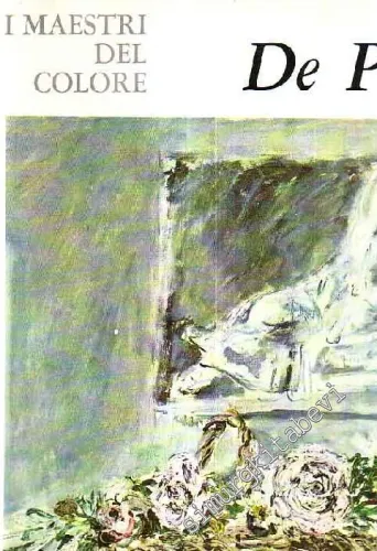 I Maestri Del Colore: De Pisis -