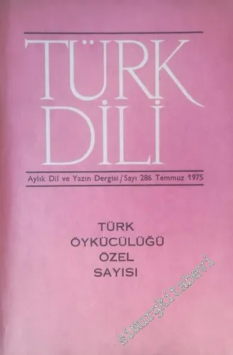Türk Dili Aylık Dil ve Yazın Dergisi, Dosya: Türk Öykücülüğü Özel Sayısı - Sayı: 286  Cilt: 32  Yıl: 25  Temmuz 1975