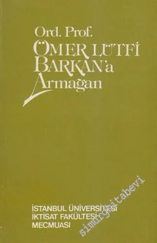 İktisat Fakültesi Mecmuası  - Ord. Prof.  Ömer Lütfi Barkan'a Armağan - 1 - 4  41     1985